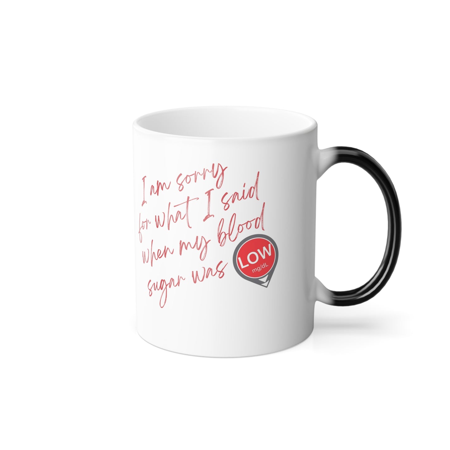 Sorry. I was Low. Color Morphing Mug, 11oz