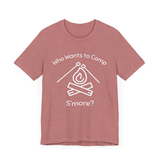 Who Wants to Camp S’more T-Shirt