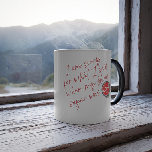 Sorry. I was Low. Color Morphing Mug, 11oz