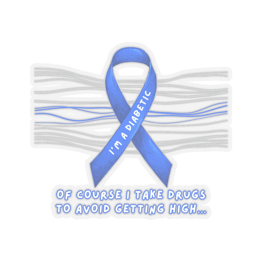 I’m A Diabetic. Of course I take drugs… Sticker